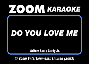 ZEDGDM KARAOKE

DO YOU LOVE ME

mummu
OMWMWIMSJ