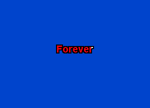 Forever