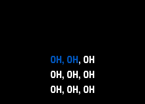 0H, 0H, 0H
0H, 0H, OH
OH, 0H, 0H