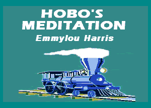 HOBO'S
MEDDTATDON

Emmylou Harris