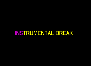 INSTRUMENTAL BREAK