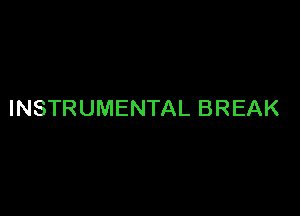 INSTRUMENTAL BREAK