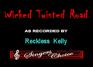 Wicket! Twisfed Road

MREOORDEDB'Y

Reckless Kelly