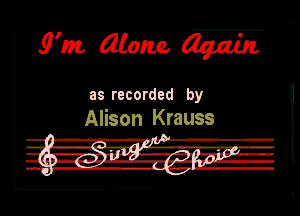 9'52. alone. We,

Ill recorded by
Alison Krauss