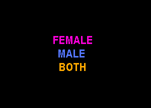 FEMALE
MALE

BOTH