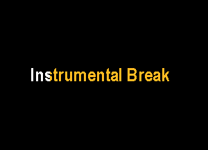 Instrumental Break