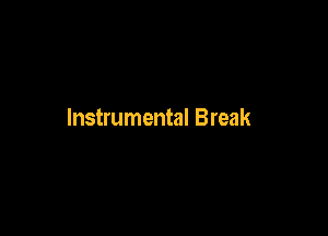 Instrumental Break