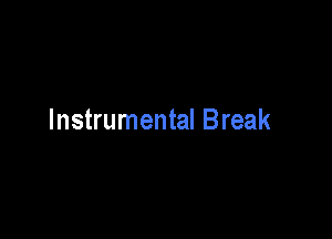 Instrumental Break
