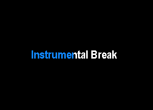 Instrumental Break