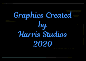 Graphics Greater
Harris Studios
20.29 .