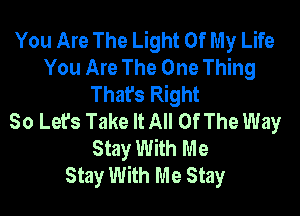 You Are The Light Of My Life
You Are The One Thing
Thafs Right

50 Let's Take It All Of The Way
Stay With Me
Stay With Me Stay