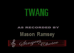 TWARIE

A8 RECORDED DY

Mason Ramsey