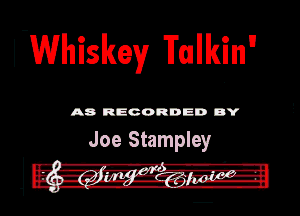 (Whislmy Talkin

A8 RECORDED DY

Joe Stampley
