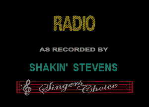 ASR'EOORDEDB'Y

SHAKIN' STEVENS