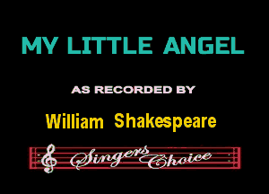 MV LITTLE ANGEL

ASR'EOORDEDB'Y

William Shakespeare