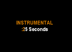INSTRUMENTAL

25 Seconds