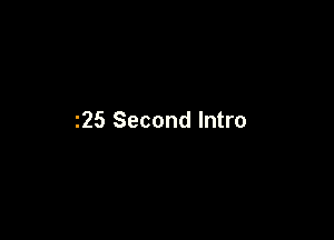 225 Second Intro
