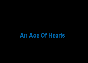 An Ace Of Hearts