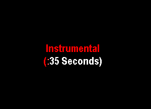 Instrumental

(35 Seconds)