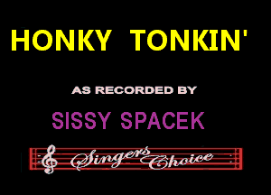 HONKV TONKIN'

mmnm

SISSY SPACEK