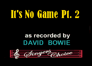 lll's No Mme IP'I. 2

as recorded by
DAVID BOWIE
