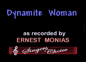 D1namite Woman

as recorded by