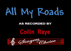 NW M1 Roads

ASR'EOORDEDB'Y

Collin Raye