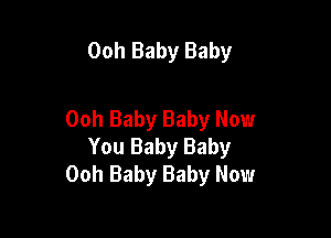 Ooh Baby Baby

Ooh Baby Baby New

You Baby Baby
Ooh Baby Baby Now