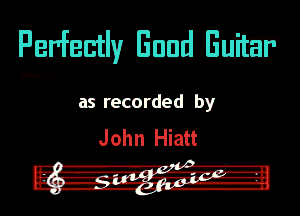 Eerfentlv Baud EHW'

as recorded by

John Hiatt