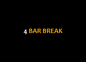 4 BAR BREAK