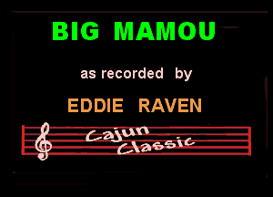 IIIG MAMW

as recorded by

EDDIE RAVEN