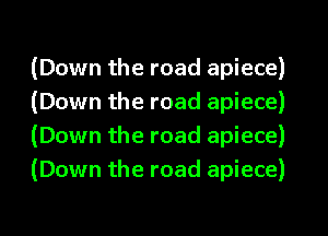 (Down the road apiece)
(Down the road apiece)
(Down the road apiece)
(Down the road apiece)