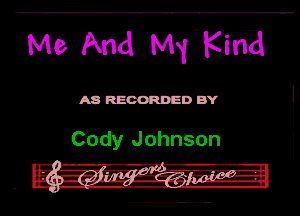 Meind MfKina

A8 RECORDED BY

Cody Johnson