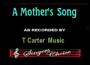 A Wther's Song

A8 RECORDED BY

T Carter Music