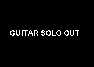 GUITAR SOLO OUT