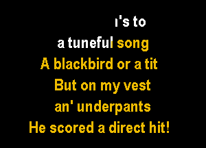 We listen's to
a tuneful song

of the missus washin' line