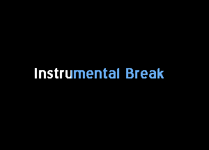 Instrumental Break