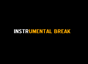 INSTRUMENTAL BREAK