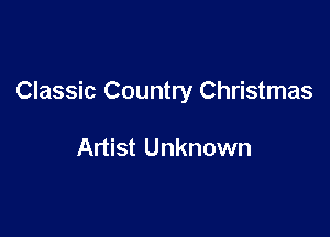 Classic Country Christmas

Artist Unknown