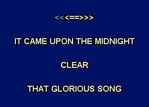 ((( i

IT CAME UPON THE MIDNIGHT

CLEAR

THAT GLORIOUS SONG
