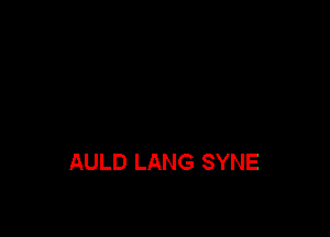 AULD LANG SYNE