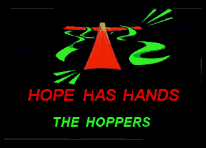 m- if???

HOPE HAS HANDS
THE HOPPERS 