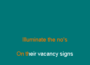 Illuminate the no's

On their vacancy signs