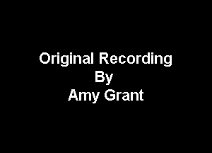 Original Recording

By
Amy Grant