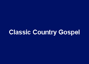 Classic Country Gospel