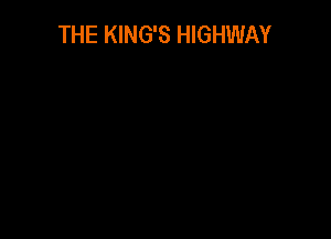 THE KING'S HIGHWAY