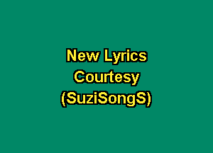 New Lyrics

Courtesy
(SuziSongS)