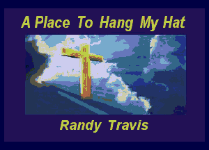 A Piece To Hang My Hat

Randy Travis
