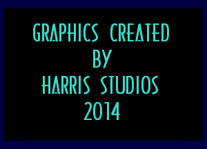 GRAPHICS CREMED
BY

HARRIS SIUDIOS
2014