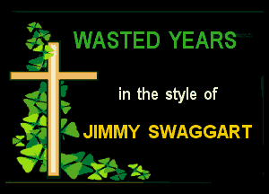 WASTED YEARSW'

03911963511959

SWAG GART